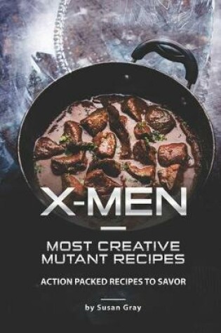 Cover of X-Men - Most Creative Mutant Recipes