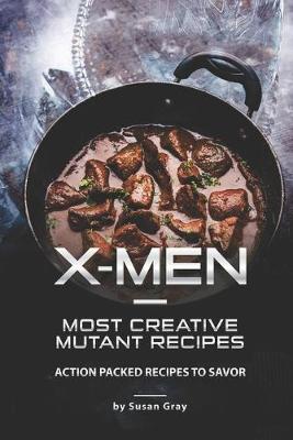 Book cover for X-Men - Most Creative Mutant Recipes