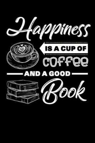 Cover of Happiness Is A Cup Of Coffee And A Good Book