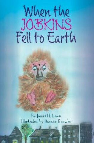 Cover of When the Jobkins Fell to Earth