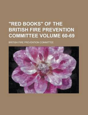 Book cover for Red Books of the British Fire Prevention Committee Volume 60-69