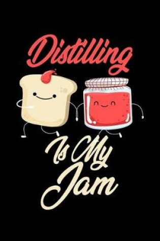 Cover of Distilling is My Jam