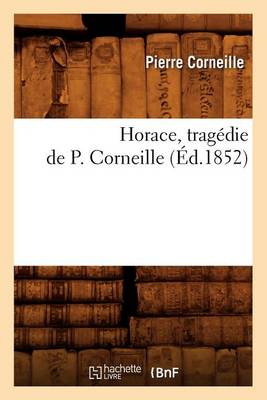 Cover of Horace, Trag�die de P. Corneille (�d.1852)