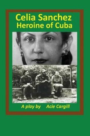 Cover of Celia Sanchez, Heroine of Cuba