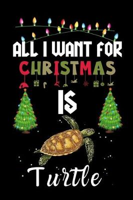 Book cover for All I Want For Christmas Is Turtle