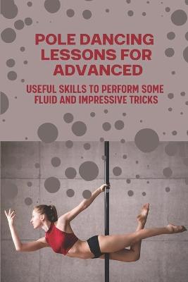 Cover of Pole Dancing Lessons For Advanced