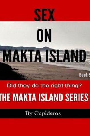 Cover of Sex On Makta Island Book 5: The Makta Island Series