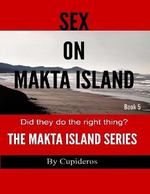 Book cover for Sex On Makta Island Book 5: The Makta Island Series