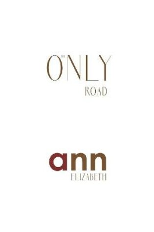 Cover of The Only Road - Ann Elizabeth