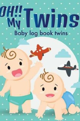 Cover of Oh!! My Twins - baby log book twins