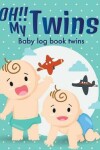 Book cover for Oh!! My Twins - baby log book twins
