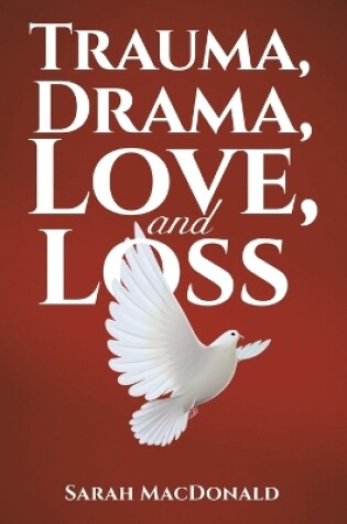 Cover of Trauma, Drama, Love, and Loss