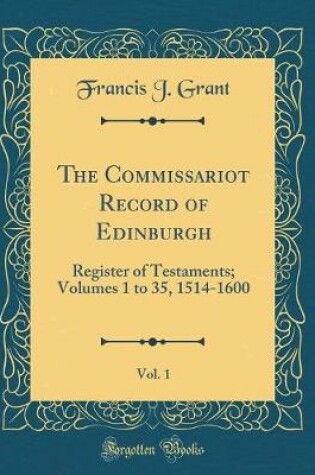 Cover of The Commissariot Record of Edinburgh, Vol. 1