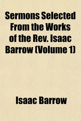 Book cover for Sermons Selected from the Works of the REV. Isaac Barrow (Volume 1)