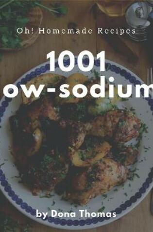 Cover of Oh! 1001 Homemade Low-Sodium Recipes