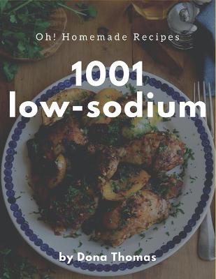 Book cover for Oh! 1001 Homemade Low-Sodium Recipes