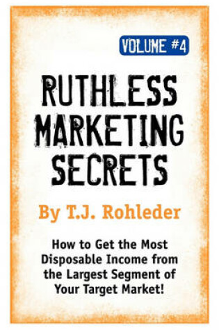 Cover of Ruthless Marketing Secrets, Vol. 4