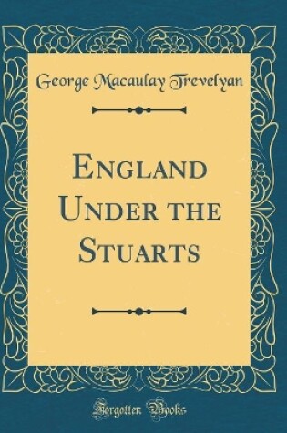 Cover of England Under the Stuarts (Classic Reprint)