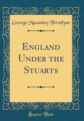 Book cover for England Under the Stuarts (Classic Reprint)