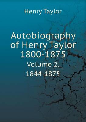 Book cover for Autobiography of Henry Taylor 1800-1875 Volume 2. 1844-1875