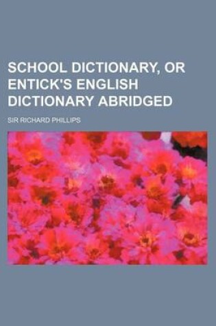 Cover of School Dictionary, or Entick's English Dictionary Abridged