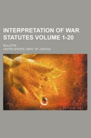 Cover of Interpretation of War Statutes Volume 1-20; Bulletin