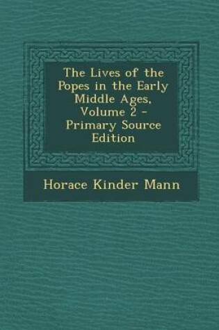 Cover of The Lives of the Popes in the Early Middle Ages, Volume 2 - Primary Source Edition