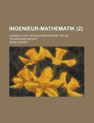 Book cover for Ingenieur-Mathematik; Lehrbuch Der Hoheren Mathematik Fur Die Technischen Berufe (2)