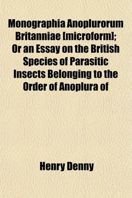 Book cover for Monographia Anoplurorum Britanniae [Microform]; Or an Essay on the British Species of Parasitic Insects Belonging to the Order of Anoplura of