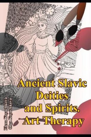 Cover of Ancient Slavic Deities and Spirits. Art Therapy