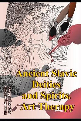 Cover of Ancient Slavic Deities and Spirits. Art Therapy