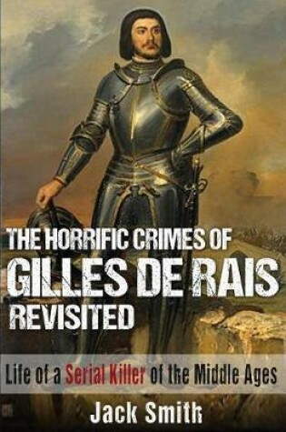 Cover of The Horrific Crimes of Gilles de Rais Revisited