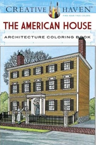 Cover of Creative Haven the American House Architecture Coloring Book