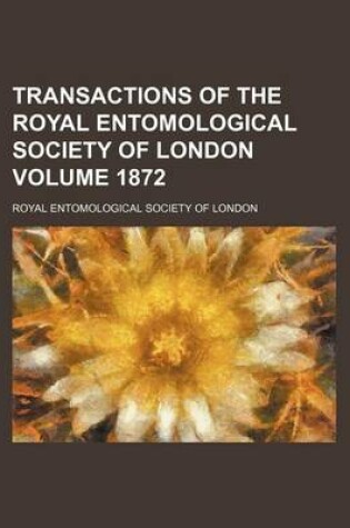 Cover of Transactions of the Royal Entomological Society of London Volume 1872