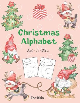 Book cover for Christmas Alphabet Dot - To - Dots For Kids