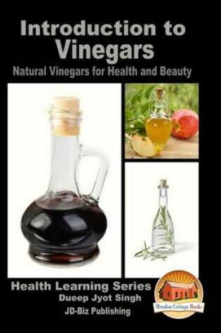 Cover of Introduction to Vinegars - Natural Vinegars for Health and Beauty