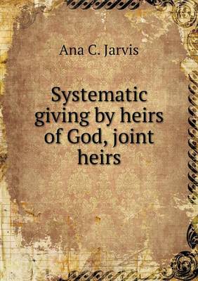 Book cover for Systematic giving by heirs of God, joint heirs