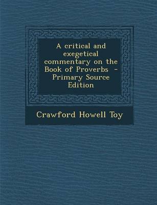 Book cover for A Critical and Exegetical Commentary on the Book of Proverbs - Primary Source Edition