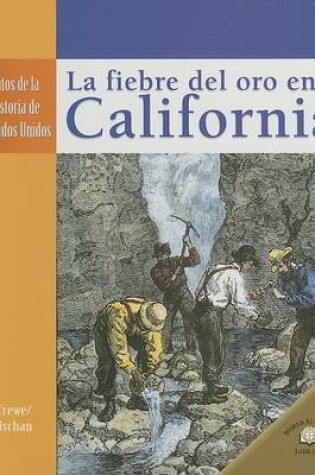 Cover of La Fiebre del Oro En California (the California Gold Rush)