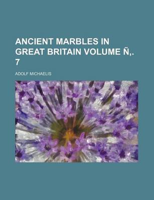 Book cover for Ancient Marbles in Great Britain Volume N . 7