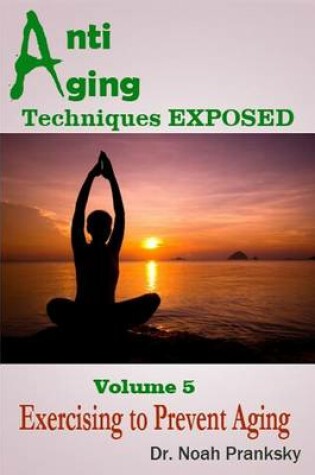 Cover of Anti Aging Techniques EXPOSED Vol 5