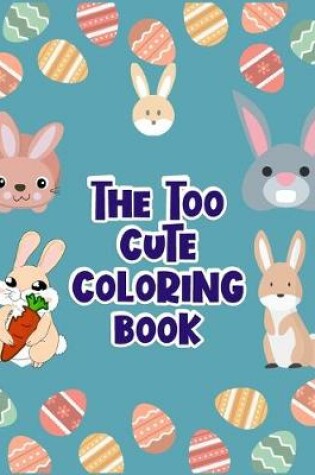 Cover of The Too Cute Coloring Book