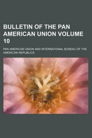 Cover of Bulletin of the Pan American Union Volume 10