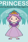 Book cover for Princess Coloring Books for Kids Ages 2-4