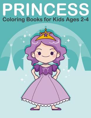 Book cover for Princess Coloring Books for Kids Ages 2-4