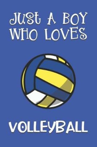 Cover of Just A Boy Who Loves Volleyball
