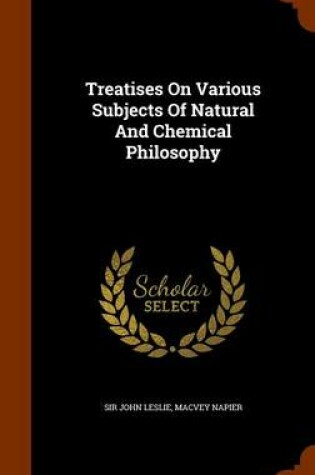 Cover of Treatises on Various Subjects of Natural and Chemical Philosophy