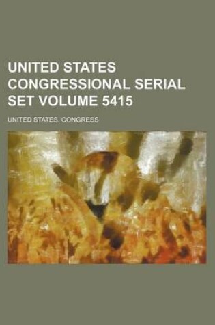 Cover of United States Congressional Serial Set Volume 5415