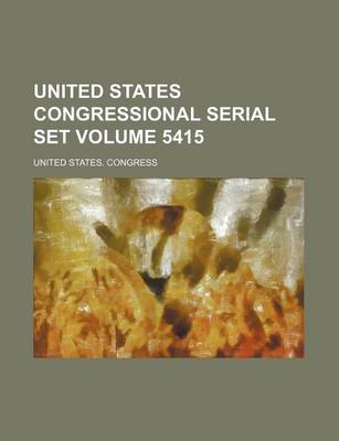 Book cover for United States Congressional Serial Set Volume 5415