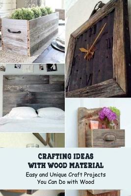 Book cover for Crafting Ideas with Wood Material